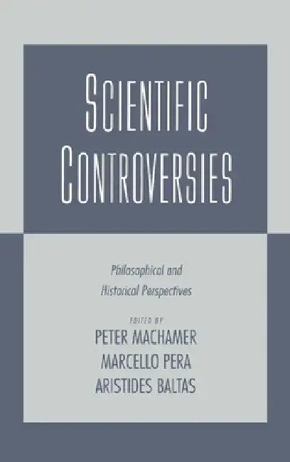Scientific Controversies (English, Peter Machamer | Aristides Baltas | Marcello Pera)