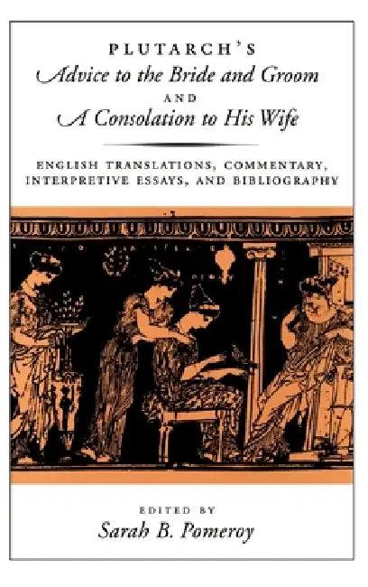 Plutarch's Advice to the Bride & Groom (English, Sarah B. Pomeroy | Plutarch)