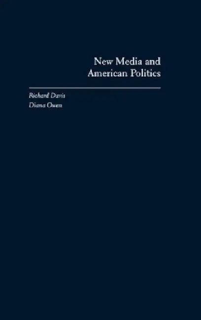 New Media and American Politics (English, Richard Davis | Diana Owen)
