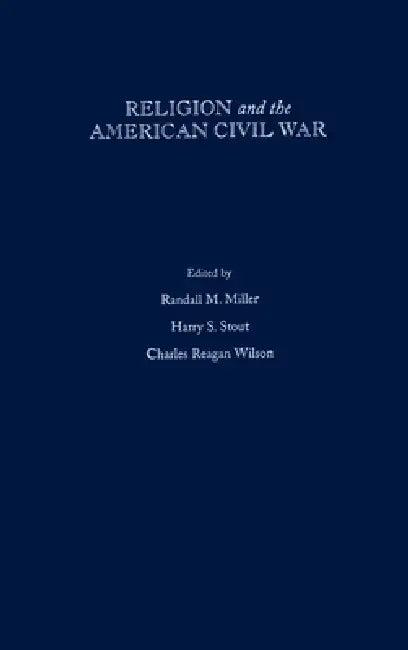 Religion and the American Civil War (English, Randall M. Miller | Harry S. Stout | Charles Reagan Wilson)