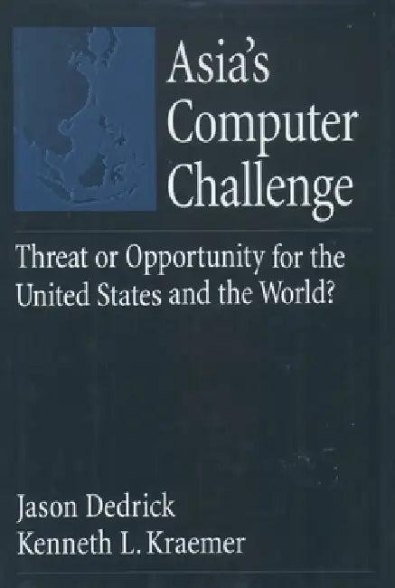 Asia's Computer Challenge (English, Jason Dedrick | Kenneth L. Kraemer | L. Kenneth Kraemer)