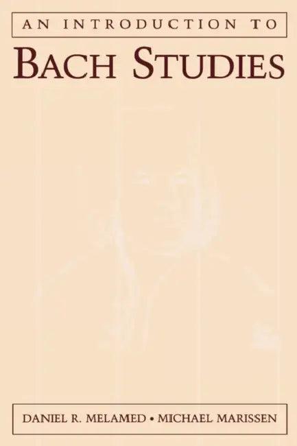 An Introduction to Bach Studies (English, Daniel R. Melamed | Michael Marissen)