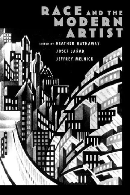 Race and the Modern Artist (English, Josef Jaurab | Heather Hathaway | Josef Jadab)