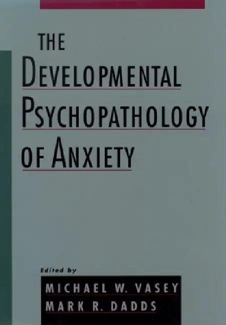 The Developmental Psychopathology of Anxiety (English, Michael W. Vasey | Mark R. Dadds)