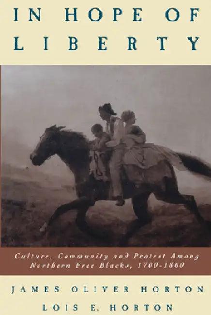 In Hope of Liberty (English, James Oliver Horton | Lois E. Horton | Lois E. Horton)