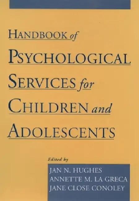 Handbook of Psychological Services for Children and Adolescents (English, Jan N. Hughes | Annette M. La Greca | Jane Close Conoley)