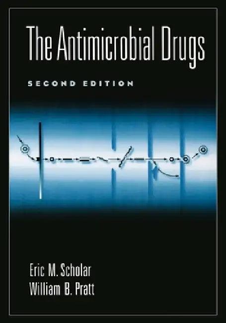 The Antimicrobial Drugs, 2nd Edition (English, Eric M. Scholar | William B. Pratt | Eric M. Scholar)