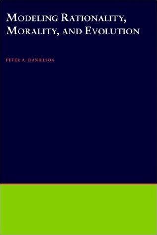 Modeling Rationality, Morality, and Evolution (English, Peter Danielson)