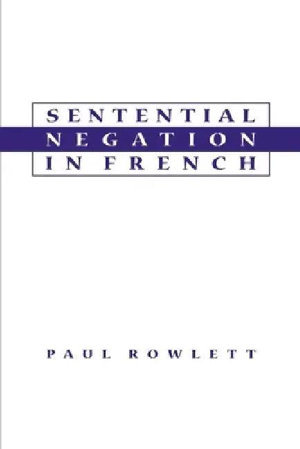Sentential Negation in French (English, Paul Rowlett)