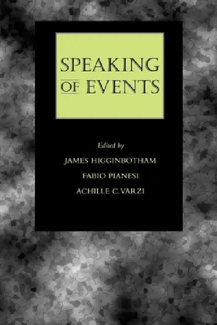 Speaking of Events (English, James Higginbotham | Fabio Pianesi | Achille C. Varzi)