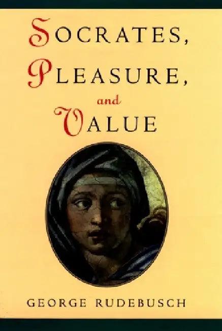 Socrates, Pleasure, and Value (English, George Rudebusch)