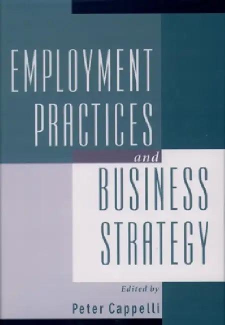 Employment Practices and Business Strategy (English, Peter Cappelli)