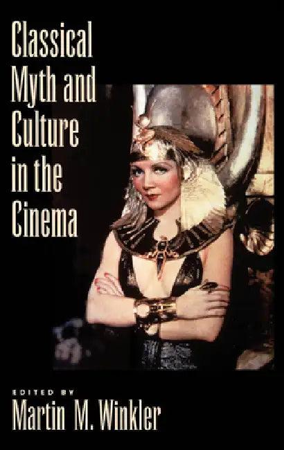 Classical Myth and Culture in the Cinema (English, Martin M. Winkler)