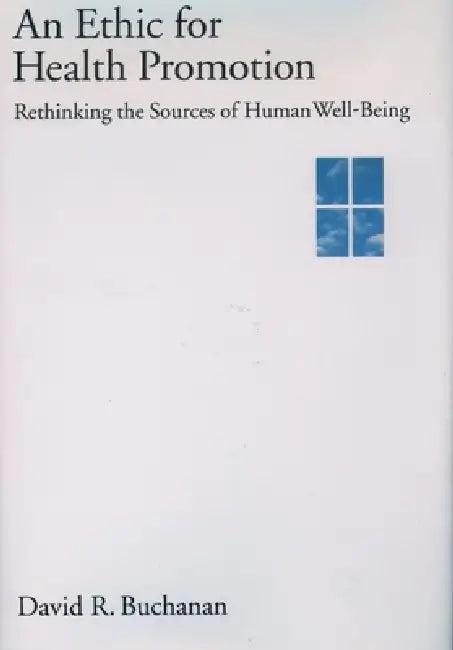 An Ethic for Health Promotion (English, David Ross Buchanan)