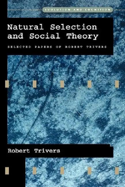 Natural Selection and Social Theory (English, Robert Trivers)