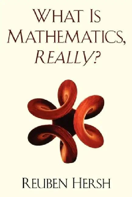 What Is Mathematics, Really? (English, Reuben Hersh)