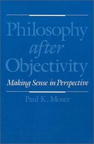 Philosophy After Objectivity (English, Paul K. Moser)
