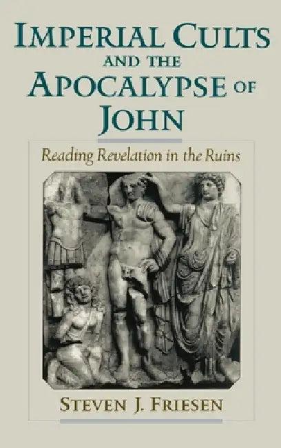Imperial Cults and the Apocalypse of John (English, Steven J. Friesen)