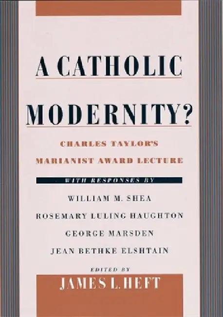 A Catholic Modernity? (English, Charles Taylor | James L. Heft)