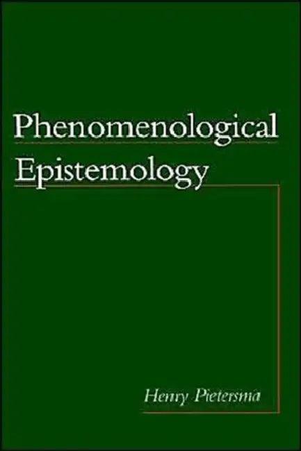 Phenomenological Epistemology (English, Henry Pietersma)