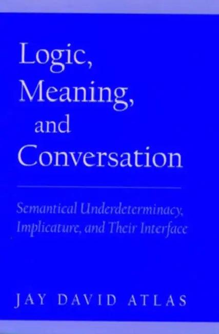 Logic, Meaning, and Conversation (English, Jay David Atlas)