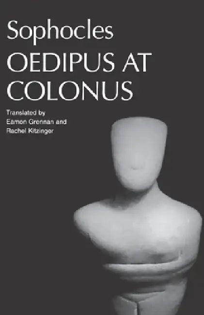 Sophocles' Oedipus at Colonus (English, Sophocles | Eamon Grennan | Rachel Kitzinger)