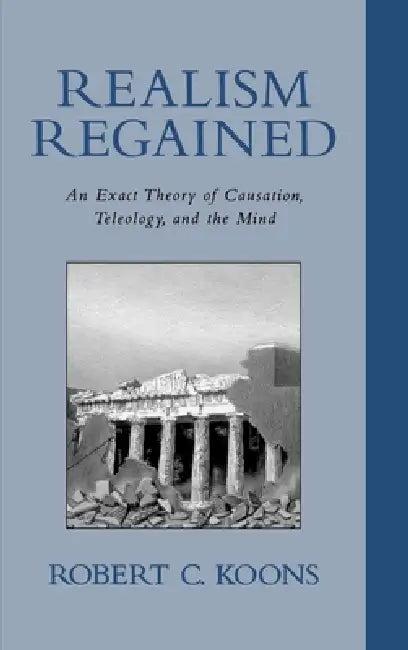 Realism Regained (English, Robert C. Koons)