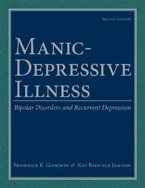 Manic-Depressive Illness (English, Frederick K. Goodwin | Kay Redfield Jamison)