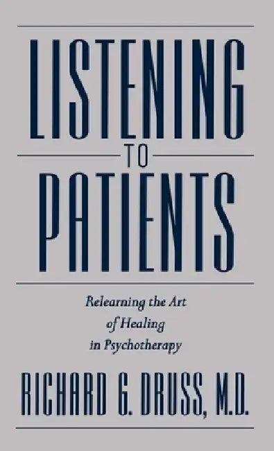 Listening to Patients (English, Richard G. Druss | M. D. Richard G. Druss)