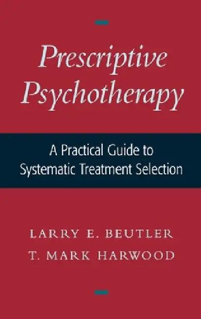 Prescriptive Psychotherapy (English, Larry E. Beutler | T. Mark Harwood)