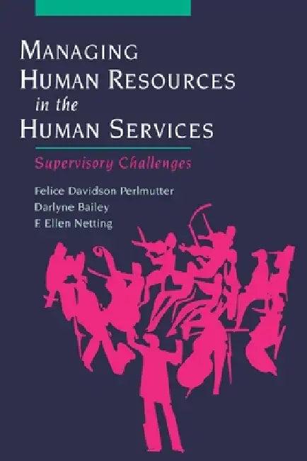 Managing Human Resources in the Human Services (English, Felice Davidson Perlmutter | Darlyne Bailey | Ellen Netting)