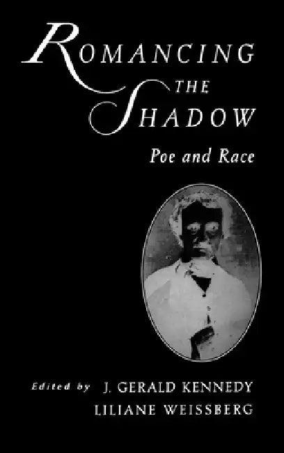 Romancing the Shadow (English, Gerald Kennedy | Liliane Weissberg | J. Gerald Kennedy)