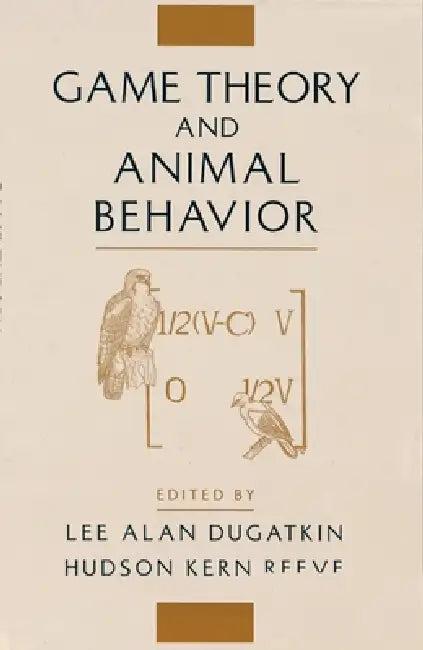 Game Theory and Animal Behavior (English, Kern Hudson | Lee Alan Dugatkin | Hudson Kern Reeve)