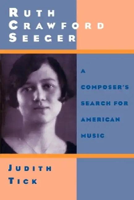 Ruth Crawford Seeger (English, Judith Tick)