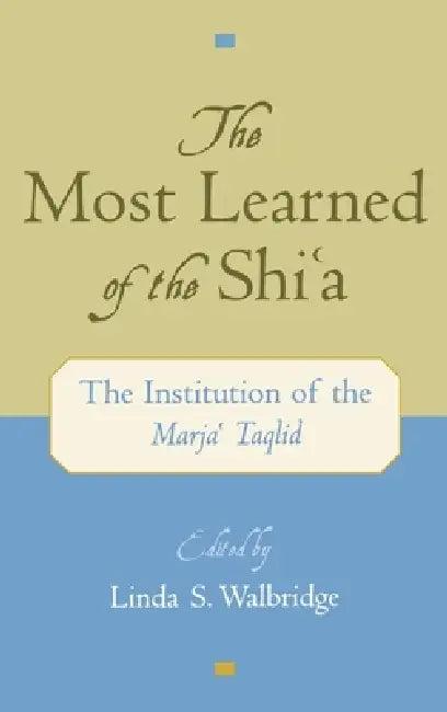 The Most Learned of the Shia (English, Linda S. Walbridge)