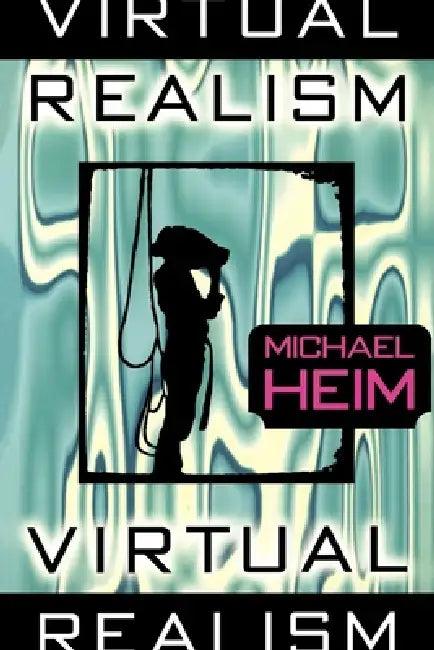 Virtual Realism (English, Michael Heim)