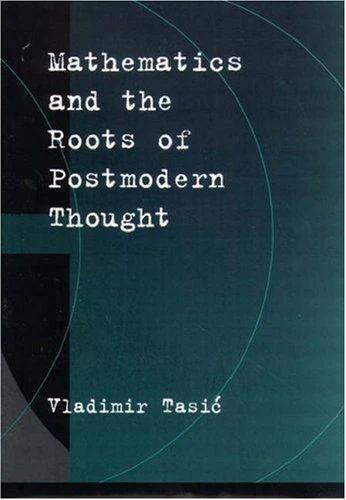 Mathematics and the Roots of Postmodern Thought (English, Vladimir Tasic)