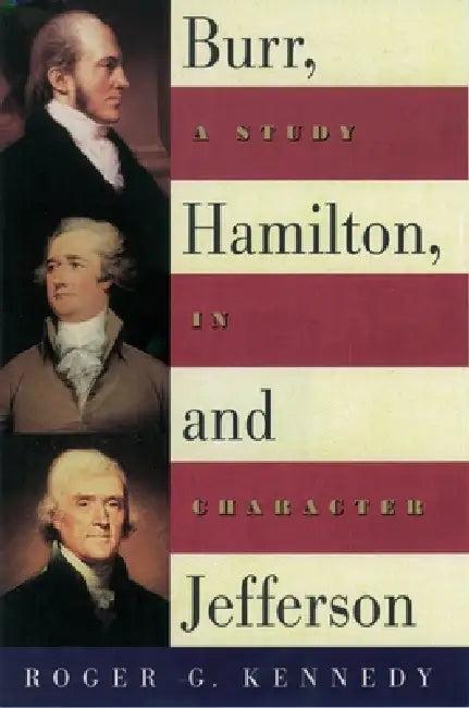 Burr, Hamilton, and Jefferson (English, Roger G. Kennedy)