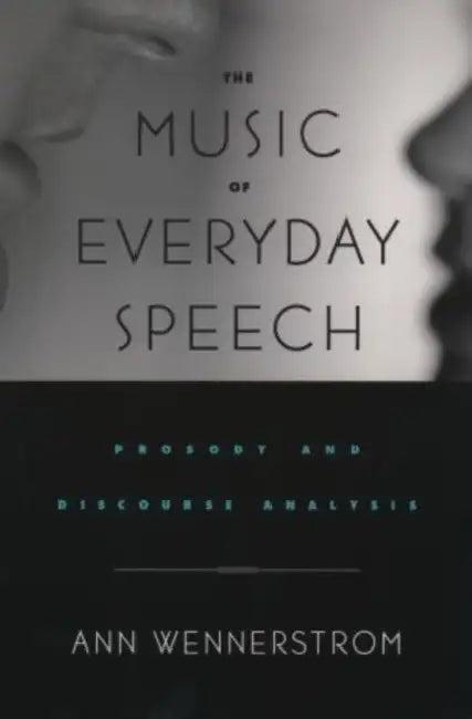 The Music of Everyday Speech (English, Ann K. Wennerstrom | Ann Wennerstrom)
