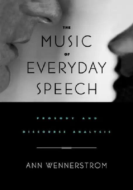 The Music of Everyday Speech (English, Ann K. Wennerstrom | Ann Wennerstrom)