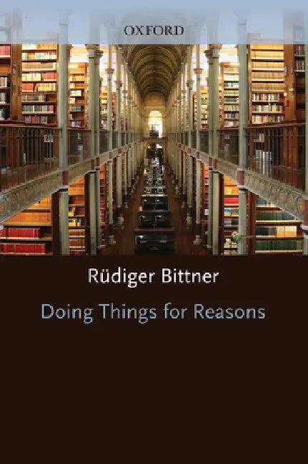 Doing Things for Reasons (English, Rudiger Bittner | R. Diger Bittner | R?diger Bittner)
