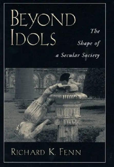 Beyond Idols (English, Richard K. Fenn)