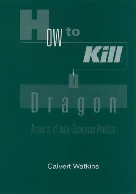 How to Kill a Dragon (English, Calvert Watkins)