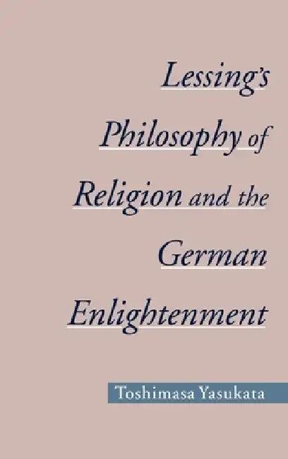 Lessing's Philosophy of Religion and the German Enlightenment (English, Toshimasa Yasukata)