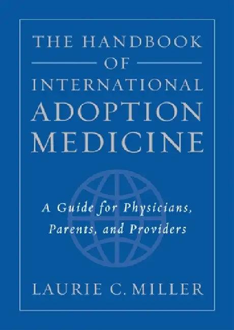The Handbook of International Adoption Medicine (English, Laurie C. Miller)