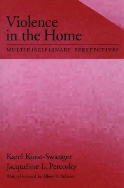 Violence in the Home (English, Karel Kurst-Swanger | Jacqueline L. Petcosky | Jacqueline Petcosky)