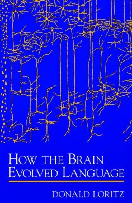 How the Brain Evolved Language (English, Donald Loritz)