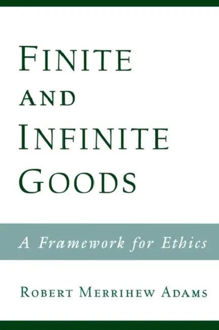 Finite and Infinite Goods (English, Robert Merrihew Adams)