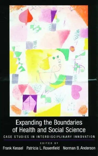 Expanding the Boundaries of Health and Social Science (English, Frank Kessel | Patricia L. Rosenfield | Norman Anderson)