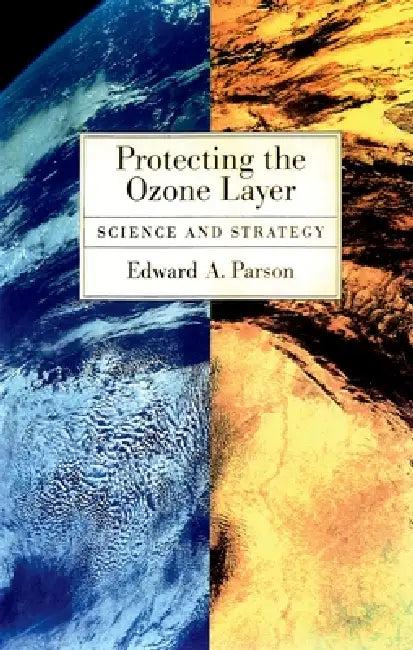 Protecting the Ozone Layer (English, Edward A. Parson)